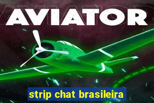 strip chat brasileira